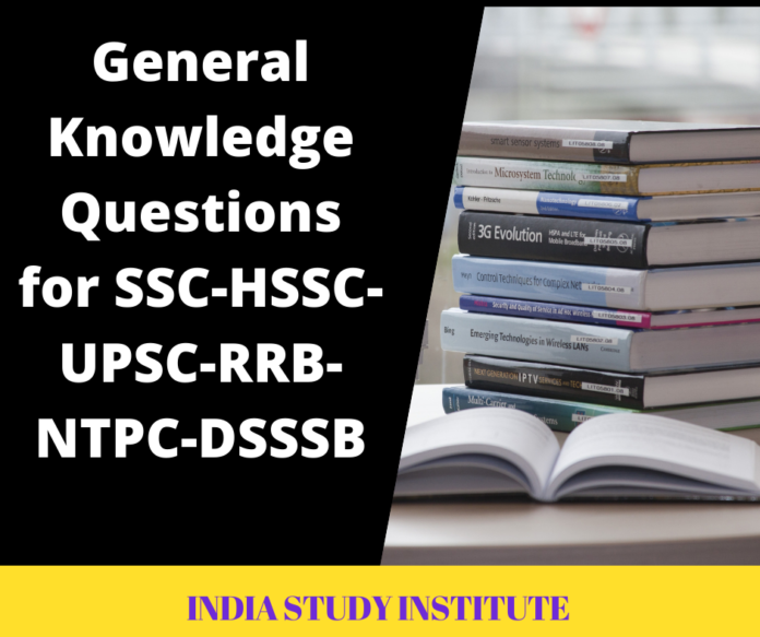 General Knowledge Questions for SSC-HSSC-UPSC-RRB-NTPC-DSSSB